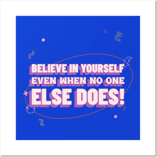 Believe in yourself, you're stronger than you think! Posters and Art